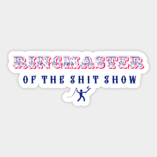 Ringmaster of the Shit Show Sticker